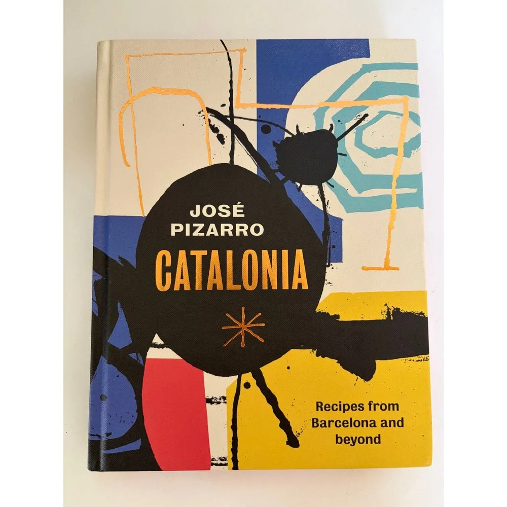 Catalonia: Recipes from Barcelona and Beyond Jose Pizarro Hardcover Cookbook
